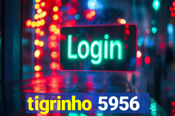 tigrinho 5956